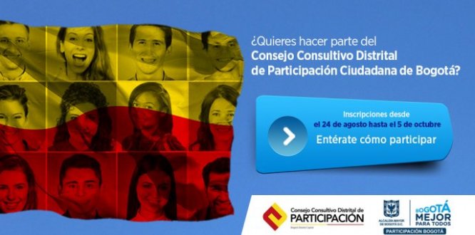Los interesados se pueden inscribir hasta el 5 de octubre de 2018, en la sede principal del Instituto Distrital de la Participación y Acción Comunal – IDPAC-, ubicada en la calle 35 # 5-35, o en la página web de la entidad.El Consejo Consultivo Distrital de Participación Ciudadana, es una instancia que asesorará permanentemente al Gobierno Distrital en temas relacionados con la participación ciudadana, su marco jurídico y la Política Pública de Participación Incidente. El Consejo Consultivo Distrital de Participación Ciudadana, es una instancia que asesorará permanentemente al Gobierno Distrital en temas relacionados con la participación ciudadana, su marco jurídico y la Política Pública de Participación Incidente. Antonio Hernández Llamas, director del IDPAC, explicó que el Instituto brindará todo el apoyo administrativo y logístico para la conformación y el funcionamiento del Consejo. Antes de inscribirse las personas podrán revisar la convocatoria para identificar los criterios de confor Los interesados se pueden inscribir hasta el 5 de octubre de 2018, en la sede principal del Instituto Distrital de la Participación y Acción Comunal – IDPAC-, ubicada en la calle 35 # 5-35, o en la página web de la entidad.El Consejo Consultivo Distrital de Participación Ciudadana, es una instancia que asesorará permanentemente al Gobierno Distrital en temas relacionados con la participación ciudadana, su marco jurídico y la Política Pública de Participación Incidente. El Consejo Consultivo Distrita